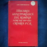 Cumpara ieftin MISCAREA MUNCITOREASCA DIN ROMANIA INTRE ANII 1917-1922 - CREAREA PCR