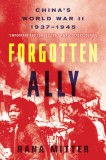 Forgotten Ally: China&#039;s World War II, 1937-1945
