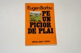 Pe un picior de plai - Eugen Barbu