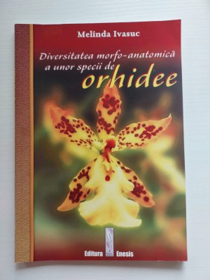 Diversitatea morfo-anatomica a unor specii de orhidee, Melinda Ivasuc foto
