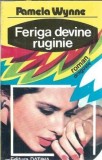 Feriga devine ruginie - Pamela Wynne