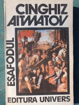 Esafodul, Cinghiz Aitmatov, Ed Univers 1991, 320 pag foto