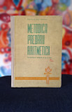 Carte - Metodica predarii aritmeticii in scoala generala de 8 ani, anul 1965