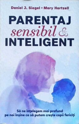 PARENTAJ SENSIBIL SI INTELIGENT-DANIEL J. SIEGEL, MARY HARTZELL-258279 foto