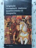 ORIGINILE RENASTERII ITALIENE QUATTROCENTO-UL TIMPURIU-VIKTOR LAZAREV-106233