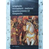 ORIGINILE RENASTERII ITALIENE QUATTROCENTO-UL TIMPURIU-VIKTOR LAZAREV-224527