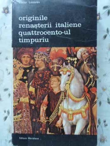 ORIGINILE RENASTERII ITALIENE QUATTROCENTO-UL TIMPURIU-VIKTOR LAZAREV-224528