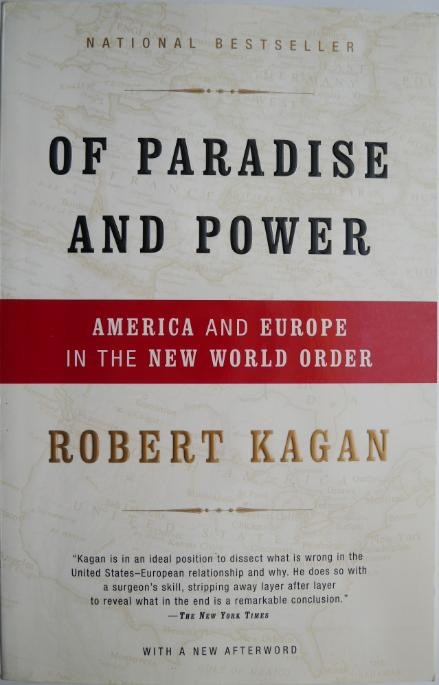 Of Paradise and Power. America and Europe in the New World Order &ndash; Robert Kagan