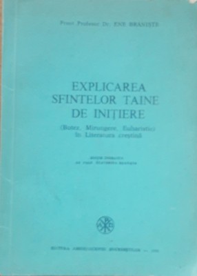 Pr. Prof. Ene Braniste - Explicarea Sfintelor Taine de Initiere (1990) foto
