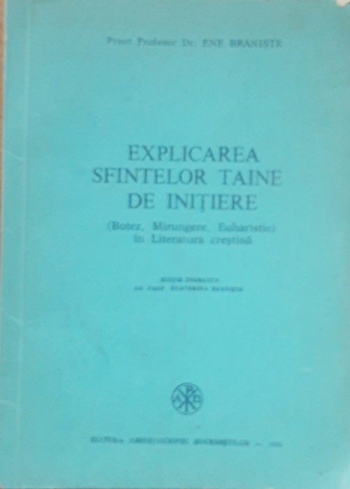 Pr. Prof. Ene Braniste - Explicarea Sfintelor Taine de Initiere (1990)