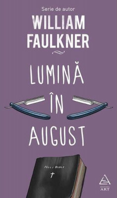 Lumină &amp;icirc;n august - Hardcover - William Faulkner - Art foto