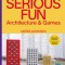 Serious Fun: Architecture &amp; Games