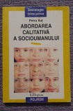Abordarea calitativa a socioumanului, Petru Ilut, Ed Polirom 1997, 180 pag