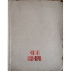 Surasul Hiroshimei cu ilustratii de Florica Cordescu ? Eugen Jebeleanu foto