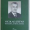 NICOLAE STEFAN - HORTICULTOR , PROFESOR , MINISTRU , 2018 DEDICATIE*