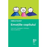Emoțiile copilului.. Cum să-i &icirc;nțelegem limbajul, r&acirc;sul și pl&acirc;nsul - Isabelle Filliozat