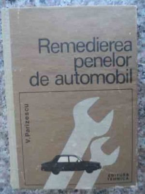Remedierea Penelor De Automobil - V. Parizescu ,533496 foto