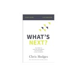 What's Next? Study Guide: The Journey to Know God, Find Freedom, Discover Purpose, and Make a Difference