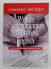 WRITTEN COMMUNICATION IN BUSINESS ENGLISH by ALEXANDER HOLLINGER , 2005