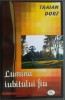 TRAIAN DORZ - LUMINA IUBITULUI FIU (CUGETARI DUHOVNICESTI) [EDITURA OASTEA DOMNULUI, SIBIU 2005]