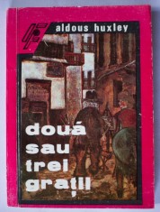 Aldous Huxley - Doua sau trei gratii
