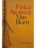 Max Born - Fizica atomica (Editia: 1973)