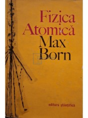 Max Born - Fizica atomica (Editia: 1973) foto