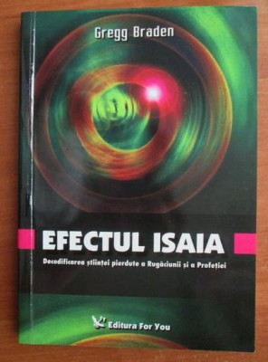 Gregg Braden - Efectul Isaia. Decodificarea stiintei pierdute a Rugaciunii foto