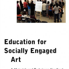 Education for Socially Engaged Art: A Materials and Techniques Handbook