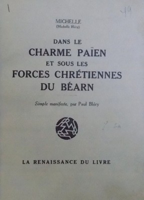 DANS LE CHARME PAIEN ET SOUS LES FORCES CHRETIENNES DE BEARN par MICHELLE ( MICHELLE BLERY ) et SIMPLE MANIFESTE par PAUL BLERY , 2 EXEMPLARE IDENTIC foto