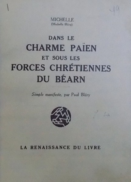 DANS LE CHARME PAIEN ET SOUS LES FORCES CHRETIENNES DE BEARN par MICHELLE ( MICHELLE BLERY ) et SIMPLE MANIFESTE par PAUL BLERY , 2 EXEMPLARE IDENTIC