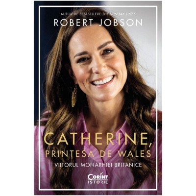 Catherine, printesa de Wales. Viitorul monarhiei Britanice, Robert Jobson foto