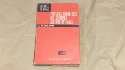 A.FELDBAUM - PRINCIPES THEORIQUES DES SYSTEMES ASSERVIS OPTIMAUX foto