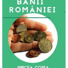 Banii României - Paperback brosat - Mircea Cosea - Libris Editorial