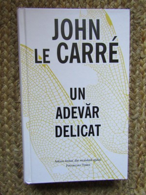 John Le Carre - Un adevar delicat (Editia: 2015) foto