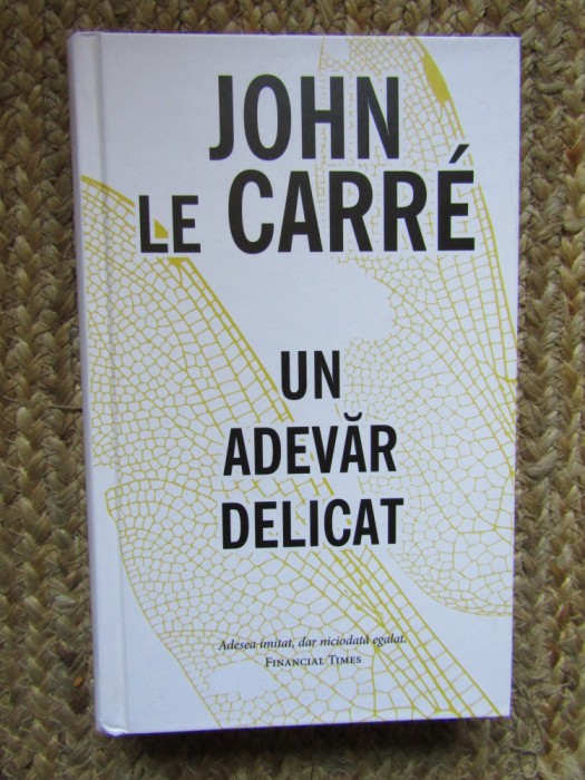 John Le Carre - Un adevar delicat (Editia: 2015)