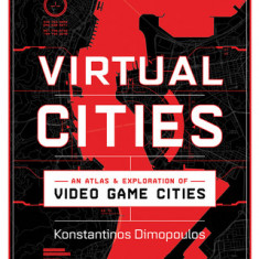 Virtual Cities: An Atlas & Exploration of Video Game Cities