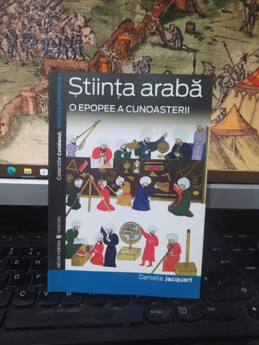 Știința arabă, o epopee a cunoșterii, Danielle jacquart, editura Univers, București 2007, 090