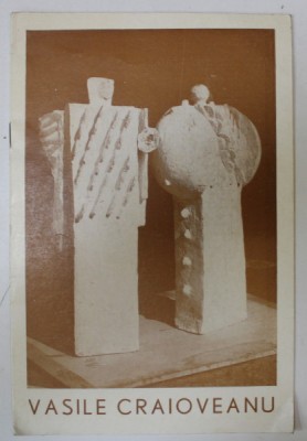 VASILE CRAIOVEANU , SCULPTURA , CATALOG DE EXPOZITIE , 1979 foto