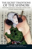The Secret Traditions of the Shinobi: Hattori Hanzo&#039;s Shinobi Hiden and Other Ninja Scrolls