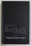 OPERE I. INTEGRALA PROZEI SCURTE de SAMUEL BECKETT 2010