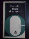 Serii Si Grupuri (texte Critice) - Dan Culcer ,544133, cartea romaneasca