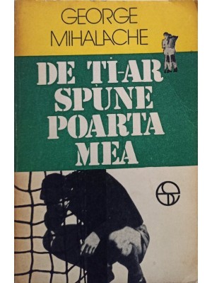 George Mihalache - De ti-ar spune poarta mea (Editia: 1978) foto