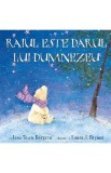 Raiul este darul lui Dumnezeu - Lisa Tawn Bergren, Laura J. Bryant