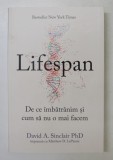 LIFESPAN , DE CE IMBATRANIM SI CUM SA NU O MAI FACEM de DAVID A. SINCLAIR si MATTHEW D. LAPLANTE , 2020