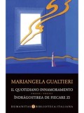 Cumpara ieftin Il quotidiano innamoramento / Indragostirea de fiecare zi. Poesie / Poezii/Mariangela Gaultieri