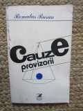 Romulus Rusan - Cauze provizorii (Editura Cartea Romaneasca, 1983)