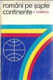 Romani pe sapte continente Val Tebeica editura Sport-Turism 1975 literatura clasica carte veche format mare coperta cartonata