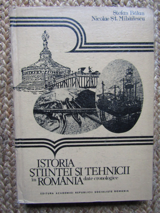 Stefan Balan - Istoria stiintei si tehnicii in Romania (1985)