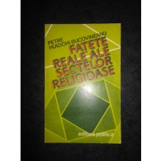 PETRE HLADCHI BUCOVINEANU - FATETE REALE ALE SECTELOR RELIGIOASE